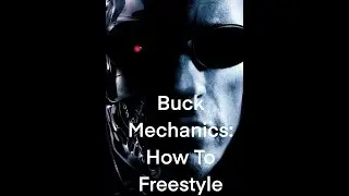 Buck Mechanics: How To Compose A Freestyle For Beginners