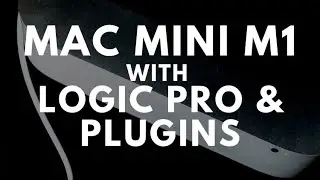 Mac Mini M1 Logic Pro X 3rd Party Plugins Performance Test