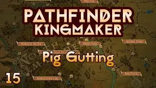 Pathfinder Kingmaker - Ep15 - Pig Gutting