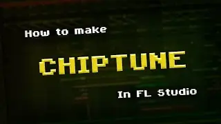 How to make Chiptune | FL Studio 20 Tutorial