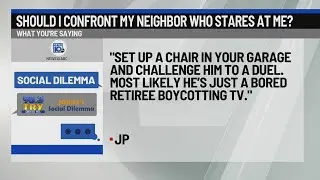 Should I confront my neighbor who stares at me?