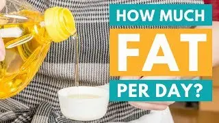 How Many Grams of Fat Should You Eat Per Day?