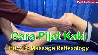 Cara pijat kaki yang benar | How To massage reflexology therapist @PijatIndonesia