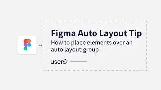 Figma Tip: How to place elements over an auto layout group | Auto Layout | UI/UX Design