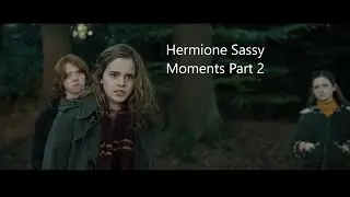 Hermione's Most Sassy Moments Part 2