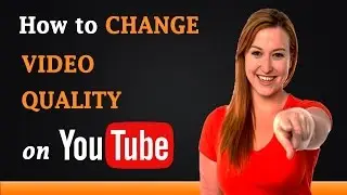 How to Change Video Quality on YouTube