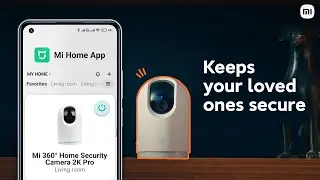 Mi Home App: Keep Your Loved Ones Secure