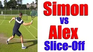 Simon vs Alex - The Slice Off Challenge - Top Tennis Training