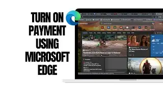 How To Turn On Payment Using Microsoft Edge