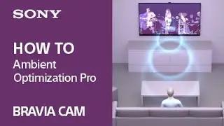 Tips Video | BRAVIA CAM - Ambient Optimization Pro | Sony Official