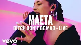 Maeta - Bitch Don't Be Mad (Live) | Vevo DSCVR