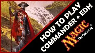 How To Play Commander & EDH 2020/2021 - The Basics To Getting Started [MTG / Magic: The Gathering]