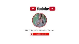 My Wife Kitchen with Sesan YouTube Promo