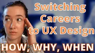 Why, How, and When to Change Careers to UX Design