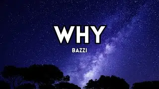 Bazzi - Why (Lyrics)