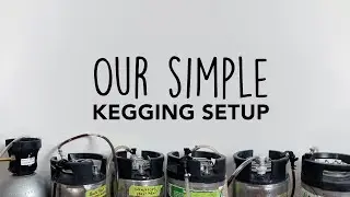 SIMPLE KEGGING for beer, mead, soda, and sparkling wines | Brewin' the Most