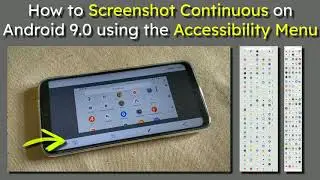 How to Screenshot Continuous on Android 9.0 using the Accessibility Menu