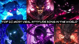 Top 20 Most Viral Attitude Song In The World