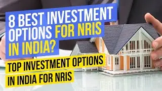 8 Best Investment Options for NRIs in India?