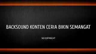 Backsound Ceria Bikin Semangat | No Copyright