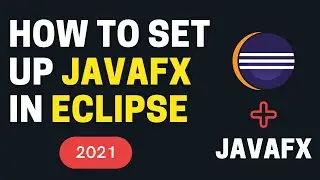 How to Set Up JavaFX to work in Eclipse | Newest 2021 version | JavaFX Beginner Tutorial