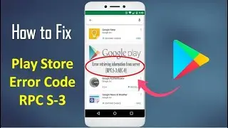 How to Fix Google Play Store Error RPC S-3 in Android