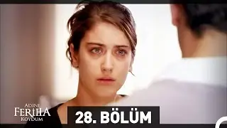 Adını Feriha Koydum 28. Bölüm