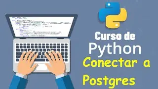 Curso de Python desde cero para principiantes | COMO CONECTAR PYTHON A POSTGRES, (video 41)