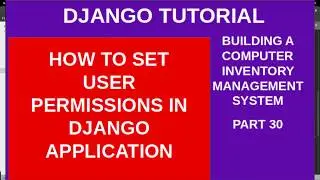 DJANGO – 30 HOW TO DO USER PERMISSIONS IN DJANGO