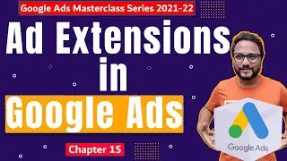 Google Ads Series in 2022 | Chapter 15: Google Ad Extensions 2022 | Google Ads Course in Hindi  |