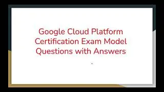 Google Cloud Platform Certification Exam Model Questions with Answers 2021 | Associate Cloud Eng