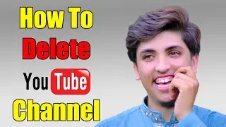 How To Delete A YouTube Channel Urdu / Hindi - 2020 | World Earn And Learn