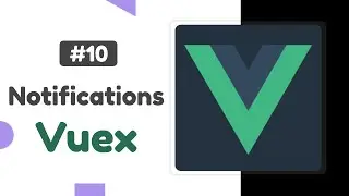 #10 - Notification Component | Vuex state management tutorial