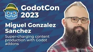 Miguel Gonzalez Sanchez: Super-charging content production with Godot addons  #GodotCon2023