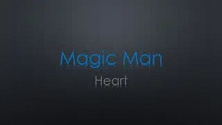 Heart Magic Man Lyrics