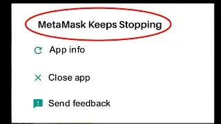 How To Fix MetaMask Keeps Stopping Error Problem Solved on Android