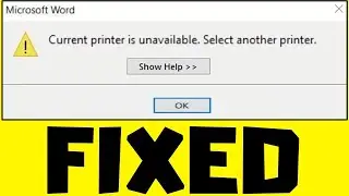 How To Fix Current Printer Is Unavailable Select Another Printer In Excel/Word Error