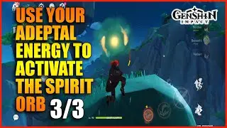 Use your adeptal energy to activate the Spirit Orb (3/3) Genshin Impact