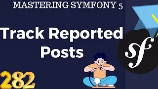 #282   Symfony 5 Course Arabic -Track Reported Posts - بالعربي Symfony شرح