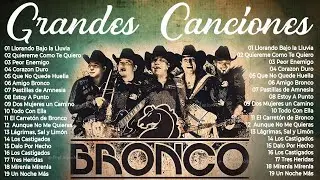 BRONCO ÉXITOS SUS MEJORES CANCIONES - BRONCO MIX ROMÁNTICAS LO MEJOR DE BRONCO