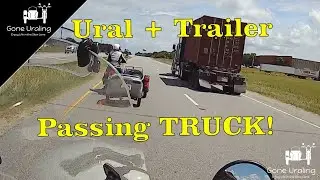 Can you ride a Ural on the Interstate AND Tow a trailer WHILE passing a truck? 22.10