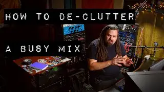 How to De-clutter a Busy Mix