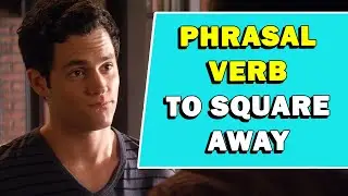 Phrasal Verb 'To Square Away' Meaning