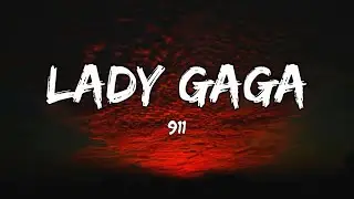 Lady Gaga – 911 (Lyrics)