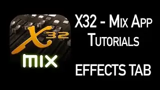 X32 Mix App Tutorial Effects Tab