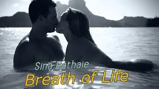 Sina Bathaie - Breath of Life  I Video Edit