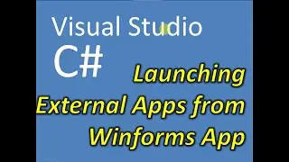 C# Visual Studio Launch External Apps in a Winforms Application