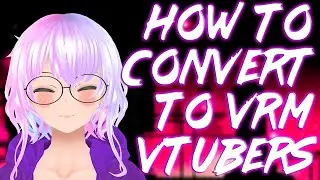 Converting Avatars to VRM for Vtubing on YouTube & Twitch ~