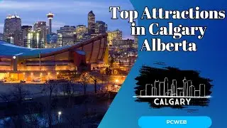 The Ultimate Guide to Experiencing Calgary, Alberta’s Top Attractions