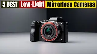 Best Low-Light Mirrorless Cameras of 2024